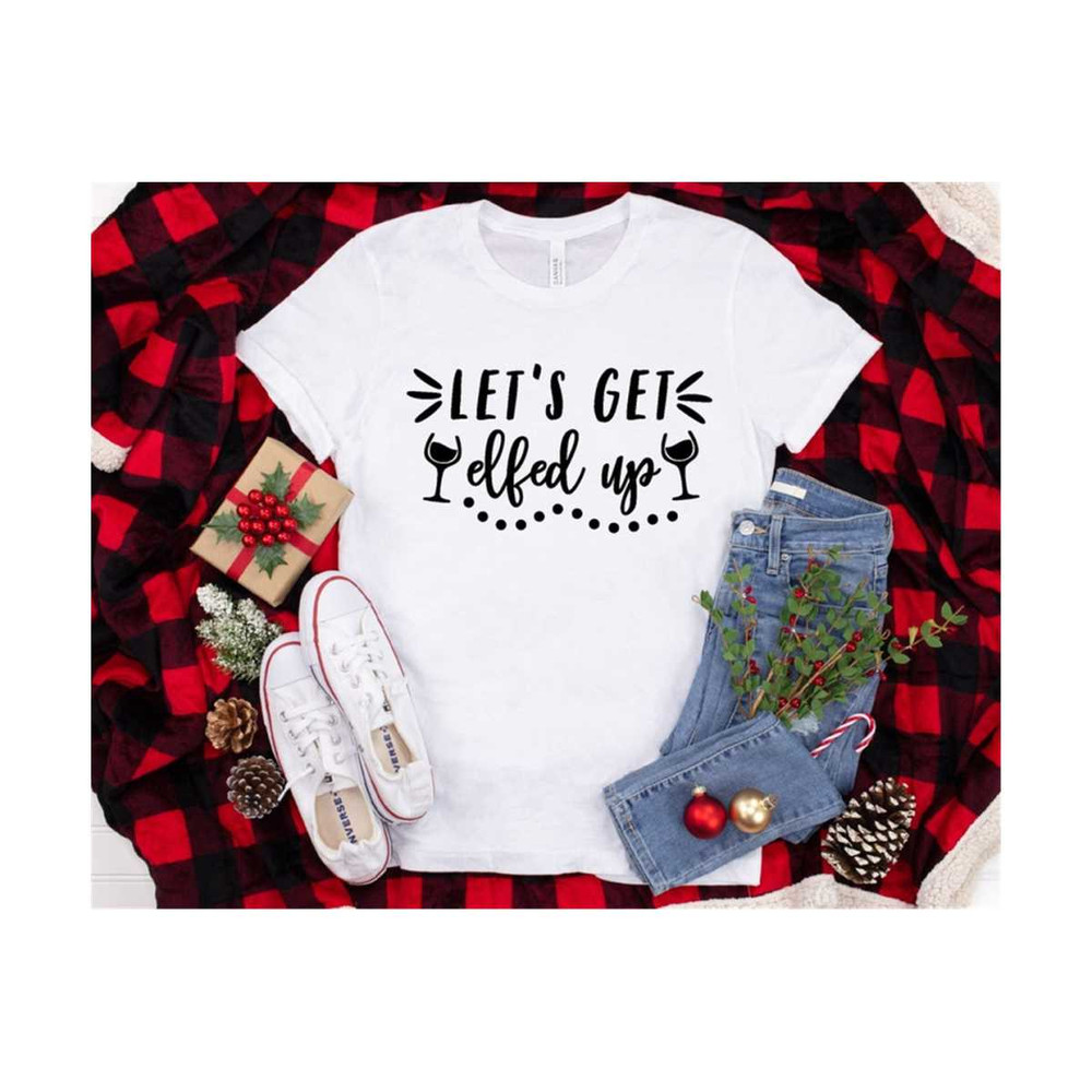 MR-14102023125522-lets-get-elfed-up-svg-adult-christmas-shirt-svg-digital-image-1.jpg