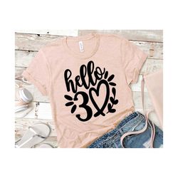 hello thirty svg, 30th birthday svg, hello 30 svg, 30 years old shirt design, 30th birthday svg for women | includes svg