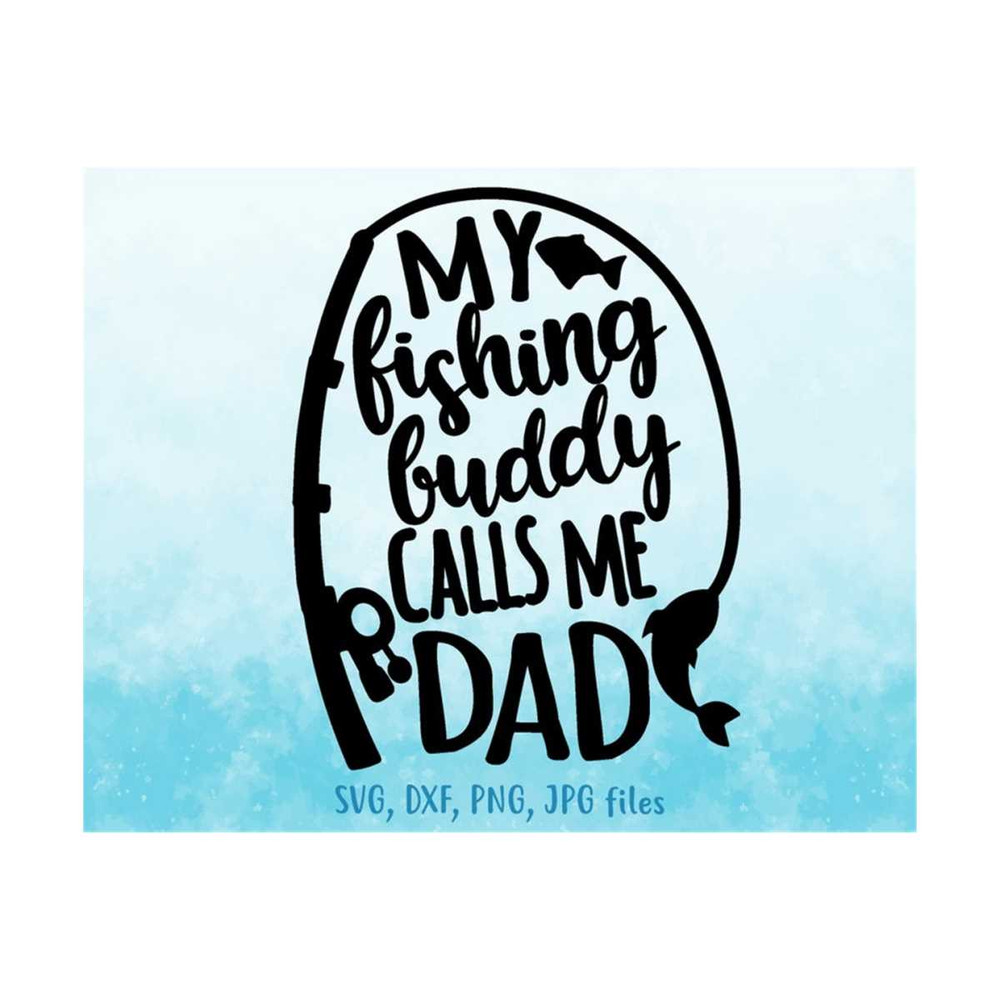 MR-1410202313918-my-fishing-buddy-calls-me-dad-svg-fishing-dad-svg-family-image-1.jpg