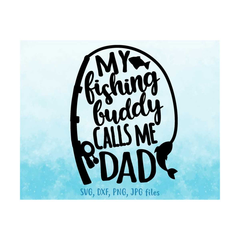 MR-1410202313918-my-fishing-buddy-calls-me-dad-svg-fishing-dad-svg-family-image-1.jpg