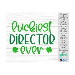 luckiest director ever svg, director svg, director st patricks day svg, lucky director svg