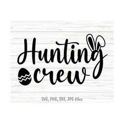 hunting crew svg, easter egg hunt svg, bunny ears svg, kids easter svg, matching easter svg, easter eggs svg