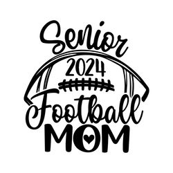 senior 2024 football mom svg friday night football mom svg senior mom senior 2024 design football cut files cricut subl