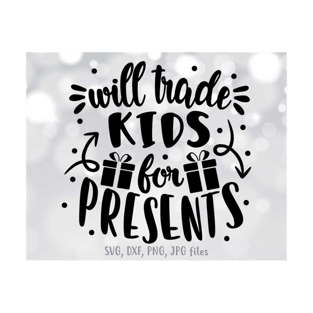 MR-14102023133625-will-trade-kids-for-presents-svg-funny-christmas-svg-mom-dad-image-1.jpg