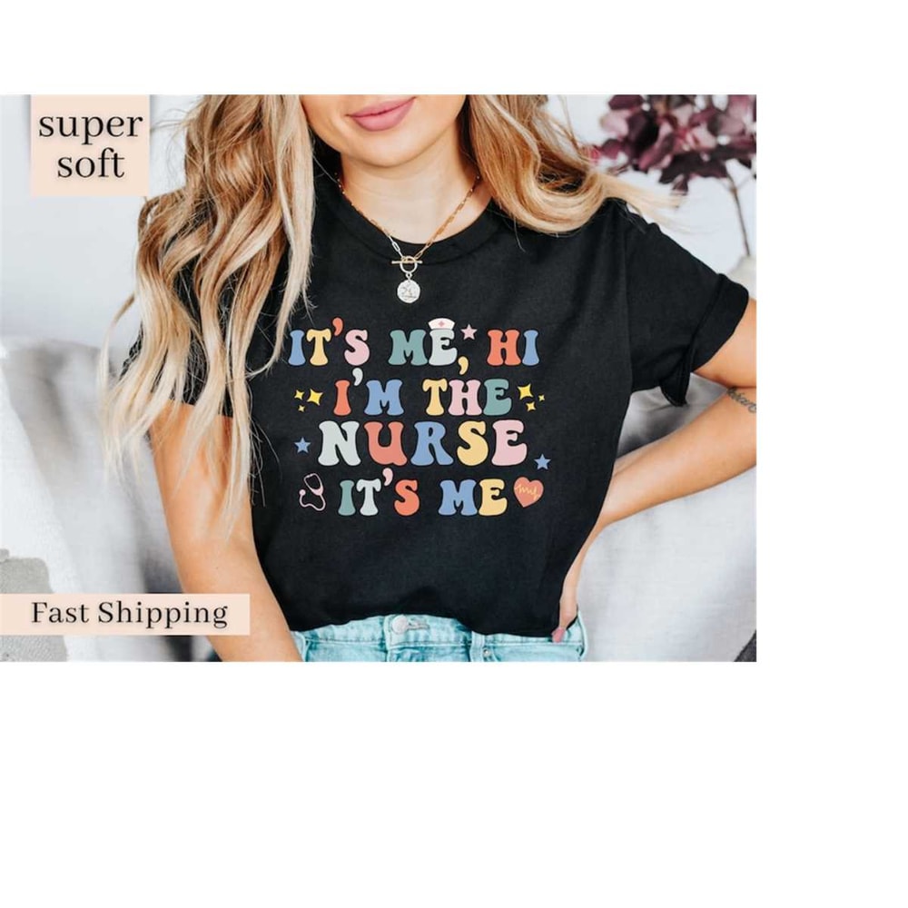 MR-14102023133651-its-me-hi-im-the-nurse-shirt-funny-nurse-tshirt-image-1.jpg