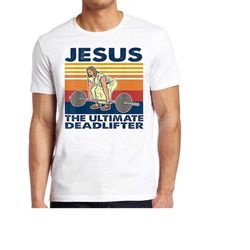 jesus the ultimate deadlifter meme gift funny unisex gamer cult movie music t shirt 591