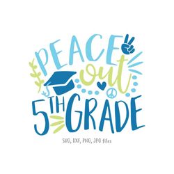 peace out 5th grade svg, boy last day of fifth grade svg, boy 5th grade last day of school svg, boys end of school svg,