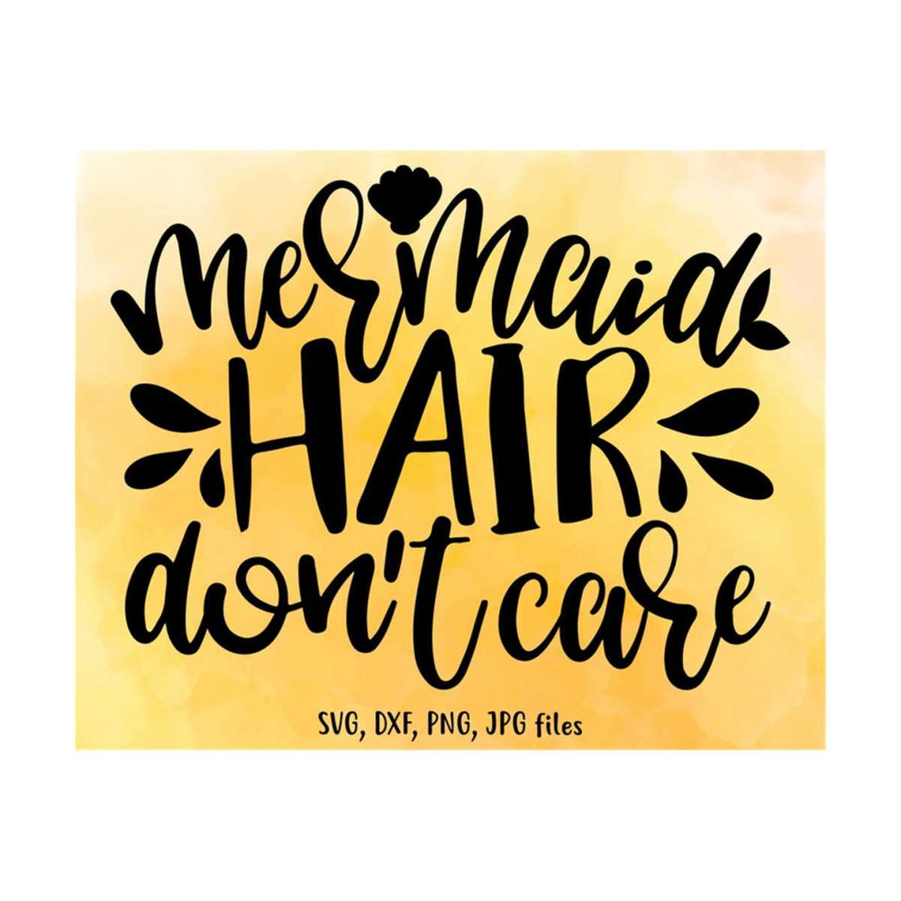 MR-1410202313383-mermaid-hair-dont-care-svg-mermaid-svg-summer-svg-cute-image-1.jpg