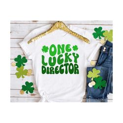 one lucky director svg, director st patricks day svg, retro st. patrick's day svg, lucky director shirt svg