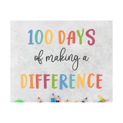 100 days of making a difference svg, teacher 100 days of school svg, happy 100th day of school svg, teacher team shirt s