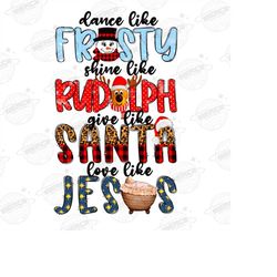 dance like frosty png, love like jesus png, dance like frosty shine like rudolph give like santa love like jesus png, ch