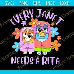 every janet needs a rita  the grannies  rita & janet  bluey and bingo  digital file  sublimation