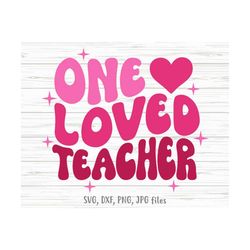 one loved teacher svg, teacher valentine svg, teacher svg, valentines day teacher svg
