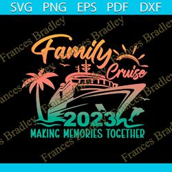 family cruise 2023 svg, family cruise svg, family vacation summer, cruise 2023 svg, family vacation 2023, family cruise