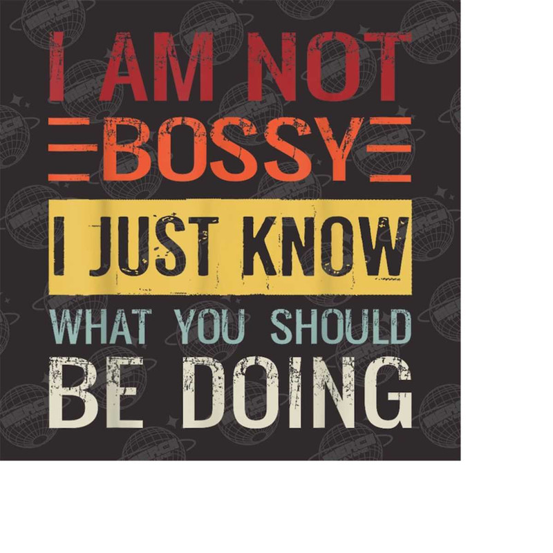 MR-14102023141457-im-not-bossy-i-just-know-what-you-should-be-doing-png-image-1.jpg
