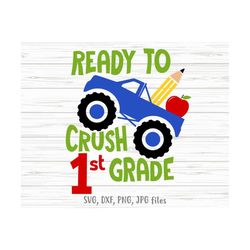 ready to crush 1st grade svg, 1st grade monster truck svg, 1st grade boy back to school svg, hello 1st grade svg