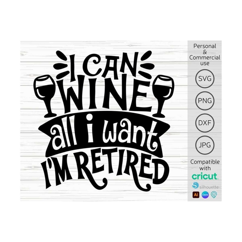 MR-1410202314184-i-can-wine-all-i-want-im-retired-svg-funny-retirement-image-1.jpg
