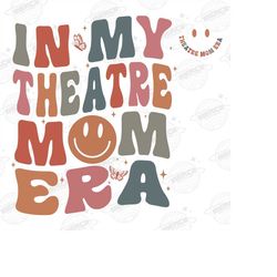 theatre mom png, theatre moms club png, new mom gift, in my theatre mom era png, in my mom era png, expecting mom gift,