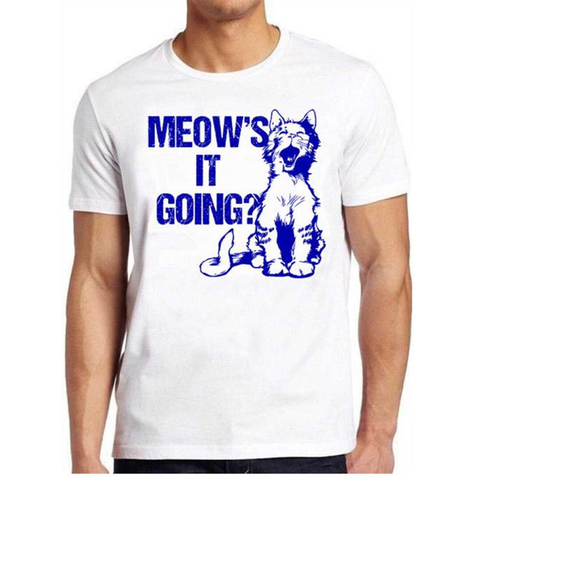 MR-14102023142431-meows-it-going-shirt-cute-cat-saying-kitten-mom-dad-funny-image-1.jpg