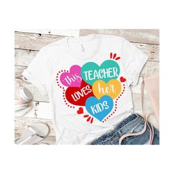 this teacher loves her kids svg, teacher valentine svg, i love my class, school svg, valentines day teacher shirt svg