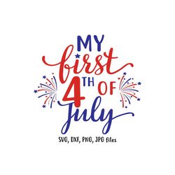 my first 4th july, 1st fourth july, 4th of july svg, onesie svg, baby 4th of july cut file, patriotic svg, america svg,