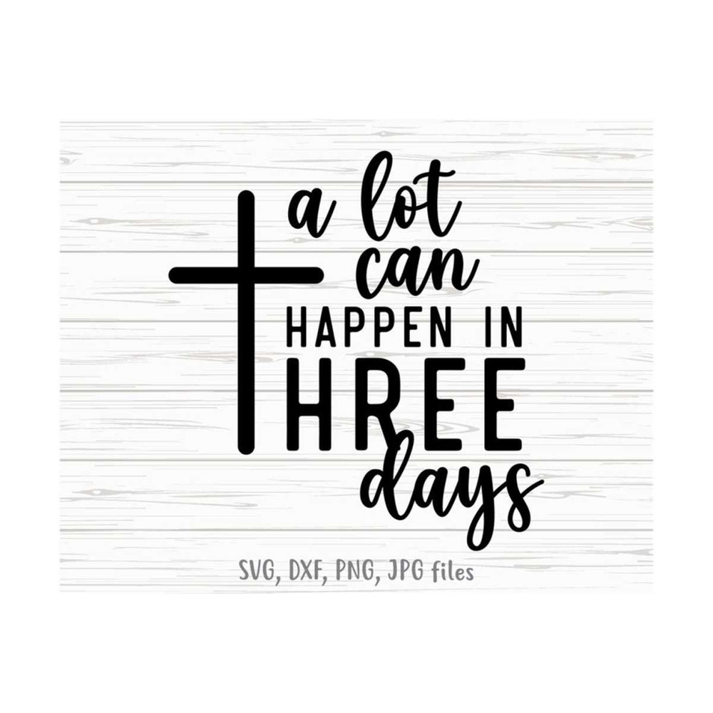 MR-14102023142752-a-lot-can-happen-in-three-days-svg-christian-easter-svg-image-1.jpg
