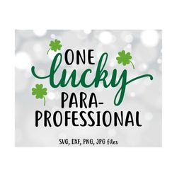 one lucky para svg, para st patrick's day svg, one lucky paraprofessional svg