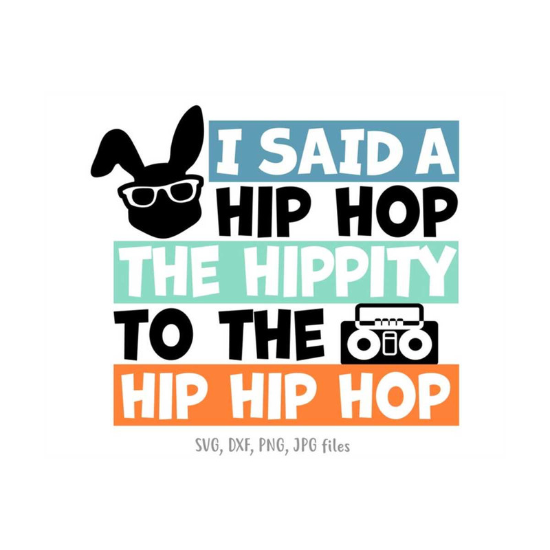 MR-14102023142939-i-said-hip-hop-svg-kids-easter-svg-hip-hop-bunny-svg-funny-image-1.jpg