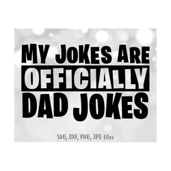 my jokes are officially dad jokes svg, fathers day svg, funny dad svg, new dad saying svg, funny quote svg, silhouette