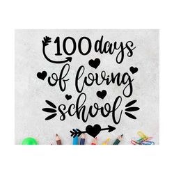 100 days of loving school svg, kids 100 days of school svg, 100th day school shirt svg, teacher 100 days svg, happy 100t