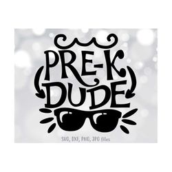 pre-k dude svg, boy pre-k svg, back to school svg, boys shirt design, first day of pre-k svg, pre-k shirt svg, pre kinde