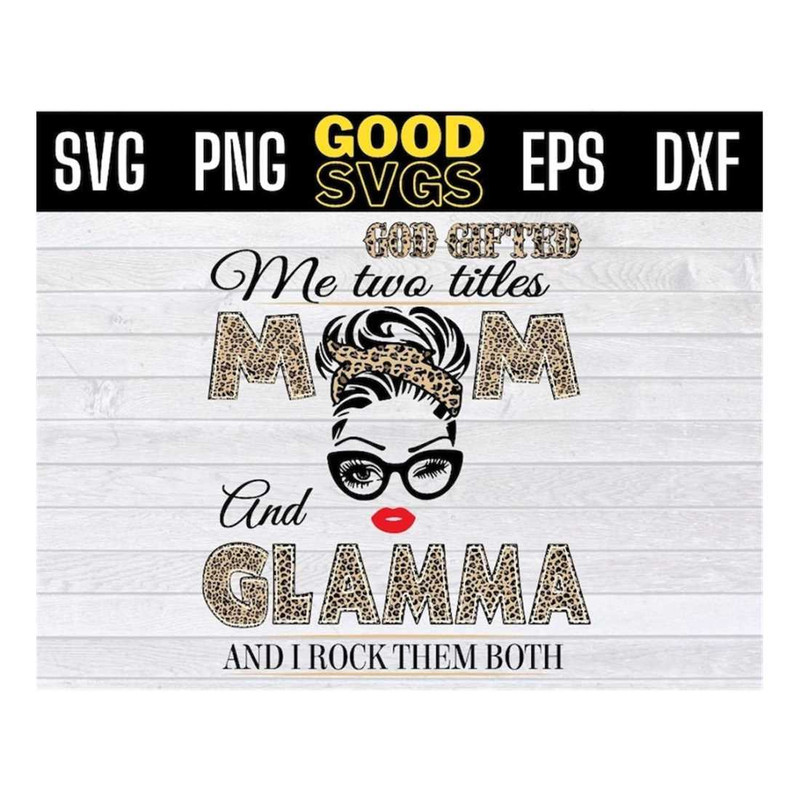 MR-14102023144546-god-gifted-me-two-titles-mom-and-glamma-svg-mothers-day-image-1.jpg