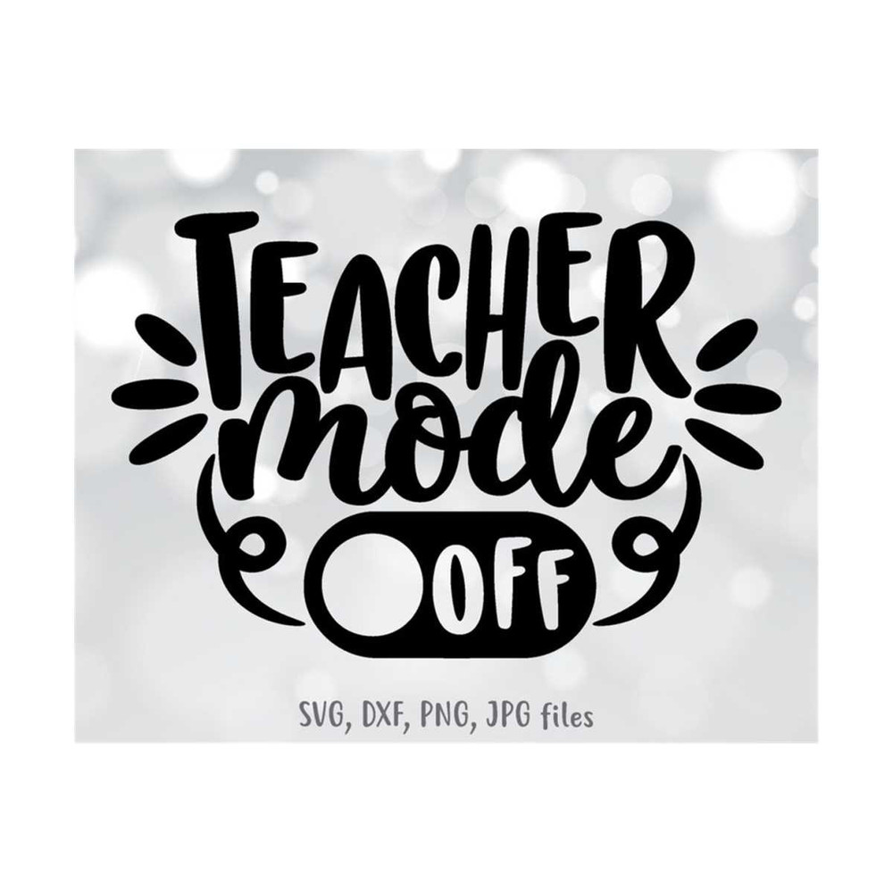 MR-1410202314487-teacher-mode-off-svg-end-of-school-year-svg-teacher-summer-image-1.jpg