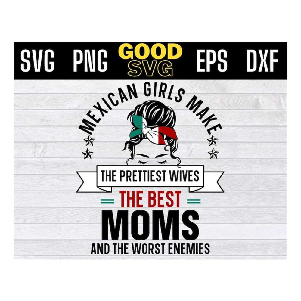 MR-14102023144829-mexican-girls-make-the-prettiest-wives-the-best-moms-svg-image-1.jpg