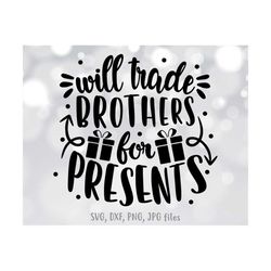 will trade brothers for presents svg, girl christmas svg, funny christmas svg, sibling christmas svg, girl christmas shi