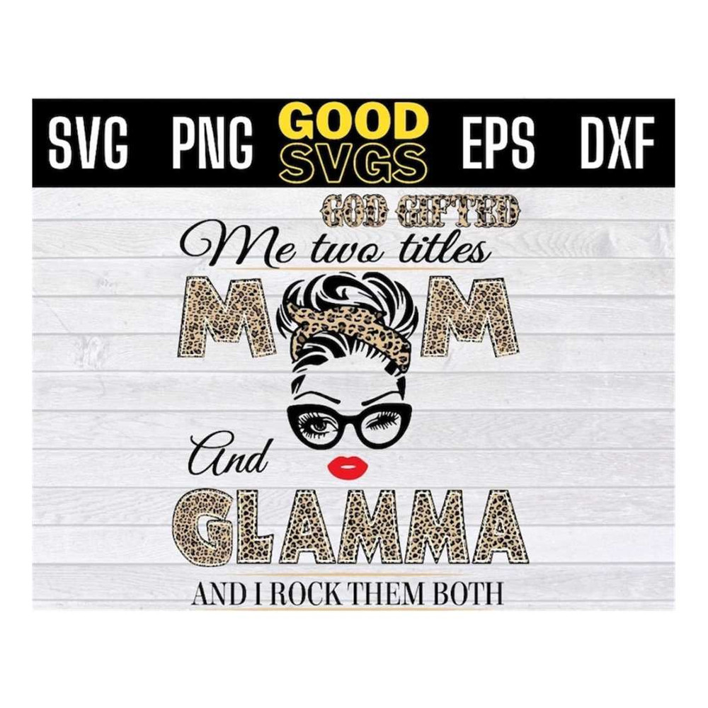 MR-14102023144934-god-gifted-me-two-titles-mom-and-glamma-svg-mothers-day-image-1.jpg