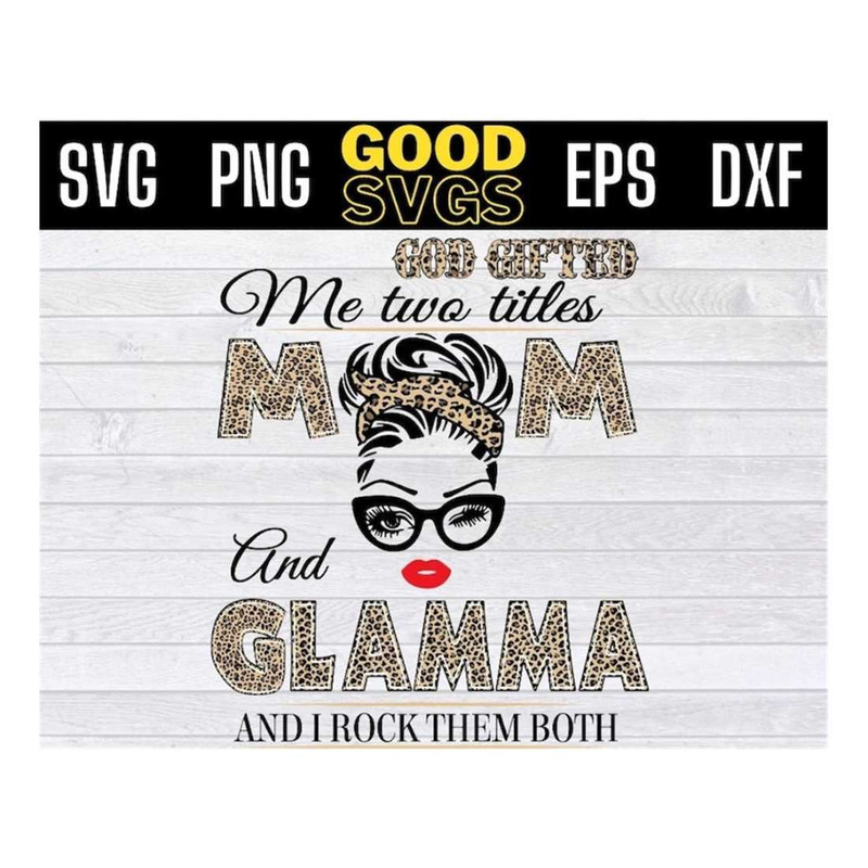 MR-14102023144934-god-gifted-me-two-titles-mom-and-glamma-svg-mothers-day-image-1.jpg