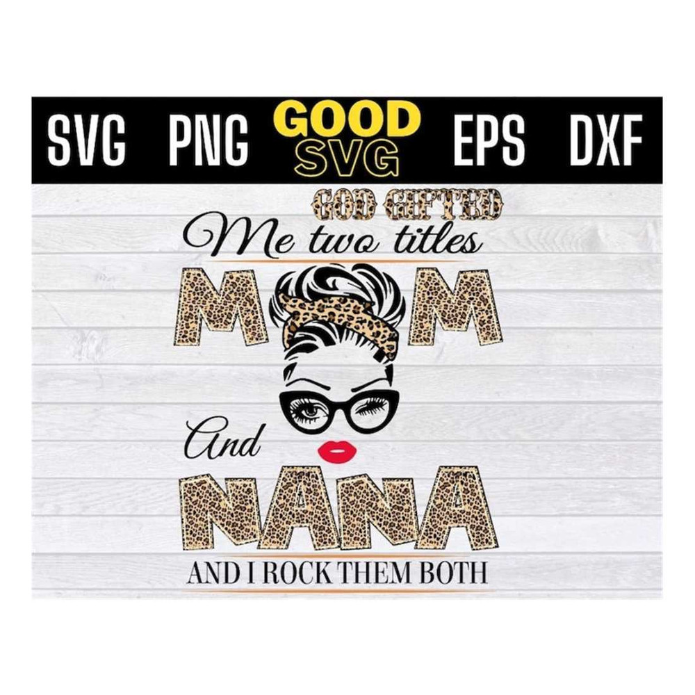 MR-1410202314523-god-gifted-me-two-titles-mom-and-nana-leopard-svg-mother-day-image-1.jpg