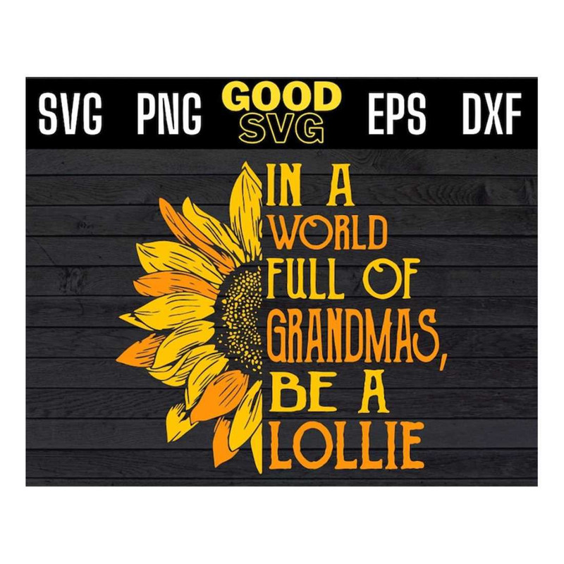 MR-1410202314537-in-a-world-full-of-grandmas-be-a-lollie-svg-png-dxf-eps-cricut-image-1.jpg