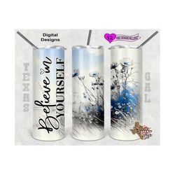inspirational tumbler wrap, believe in yourself tumbler png, floral tumbler wrap, 20oz sublimation tumbler png, seamles