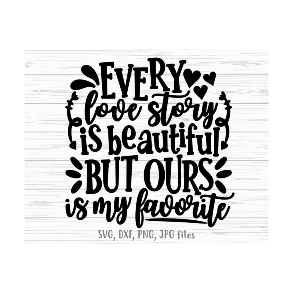MR-14102023145520-every-love-story-is-beautiful-but-ours-is-my-favorite-svg-image-1.jpg
