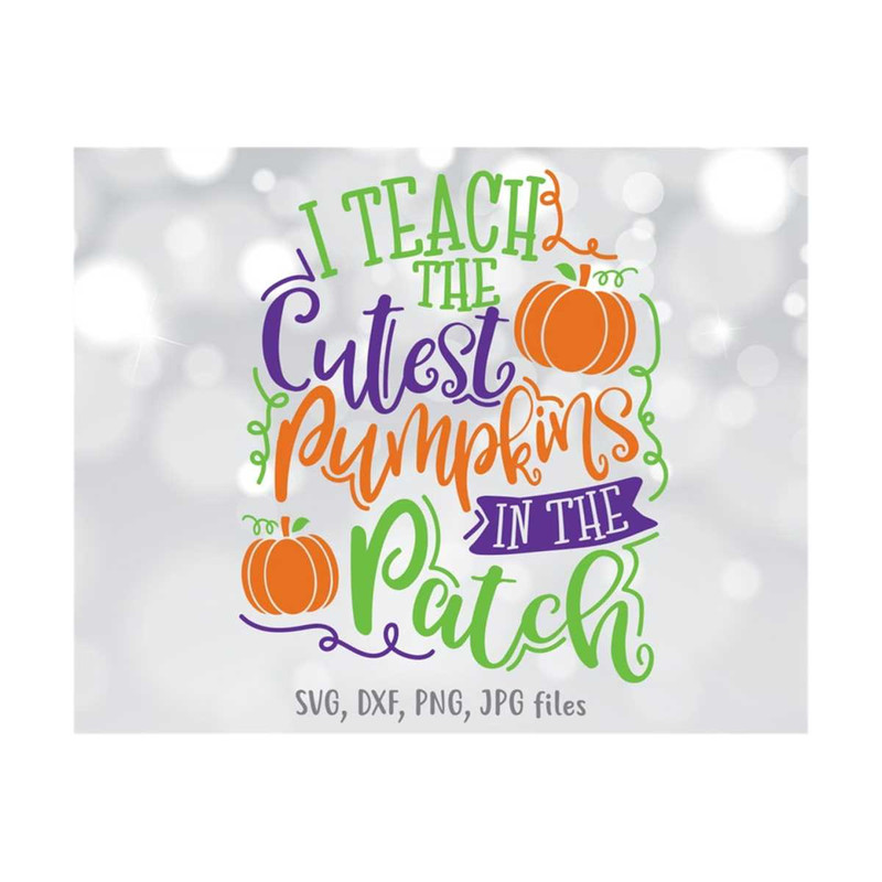 MR-14102023145553-i-teach-the-cutest-pumpkins-in-the-patch-svg-teacher-image-1.jpg