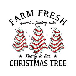 farm fresh christmas tree cakes svg, christmas cake svg, christmas tree farm, funny christmas svg, christmas tree cake,