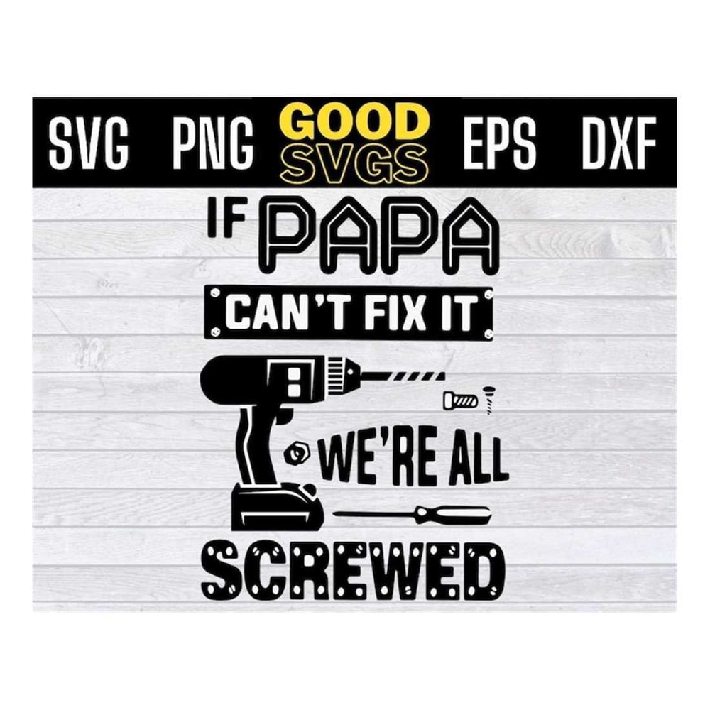 MR-14102023145836-if-papa-cant-fix-it-were-all-screwed-funny-fathers-day-svg-png-image-1.jpg