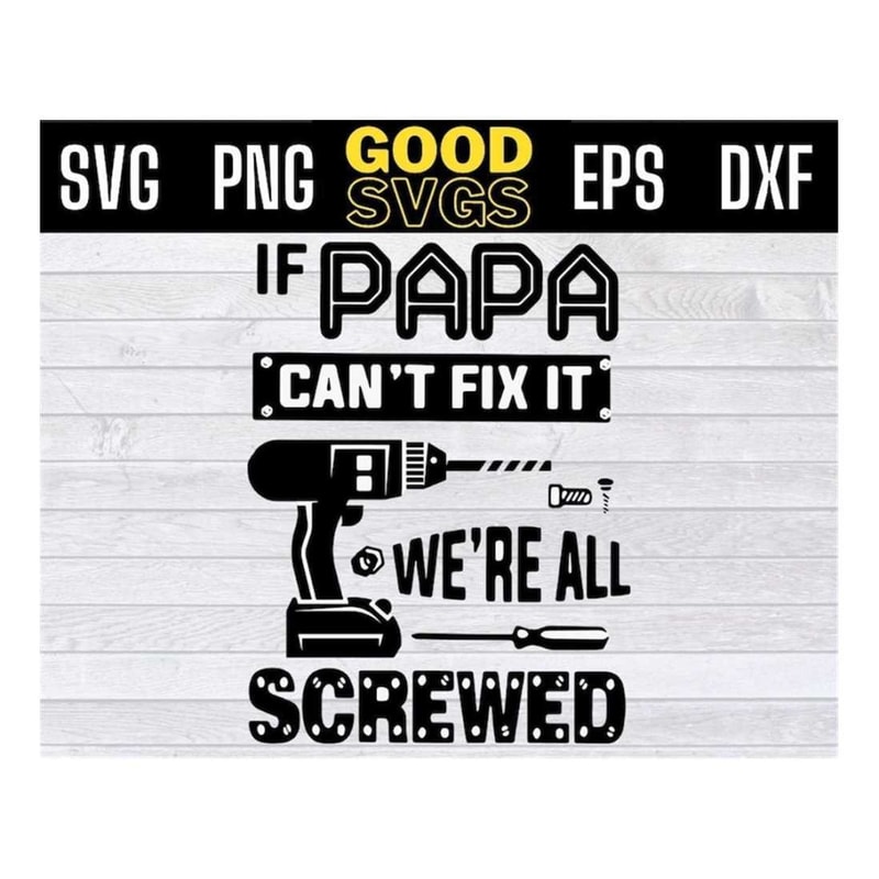 MR-14102023145836-if-papa-cant-fix-it-were-all-screwed-funny-fathers-day-svg-png-image-1.jpg