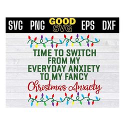 time to switch from my everyday anxiety to my fancy christmas anxiety christmas svg png eps dxf , christmas light svg