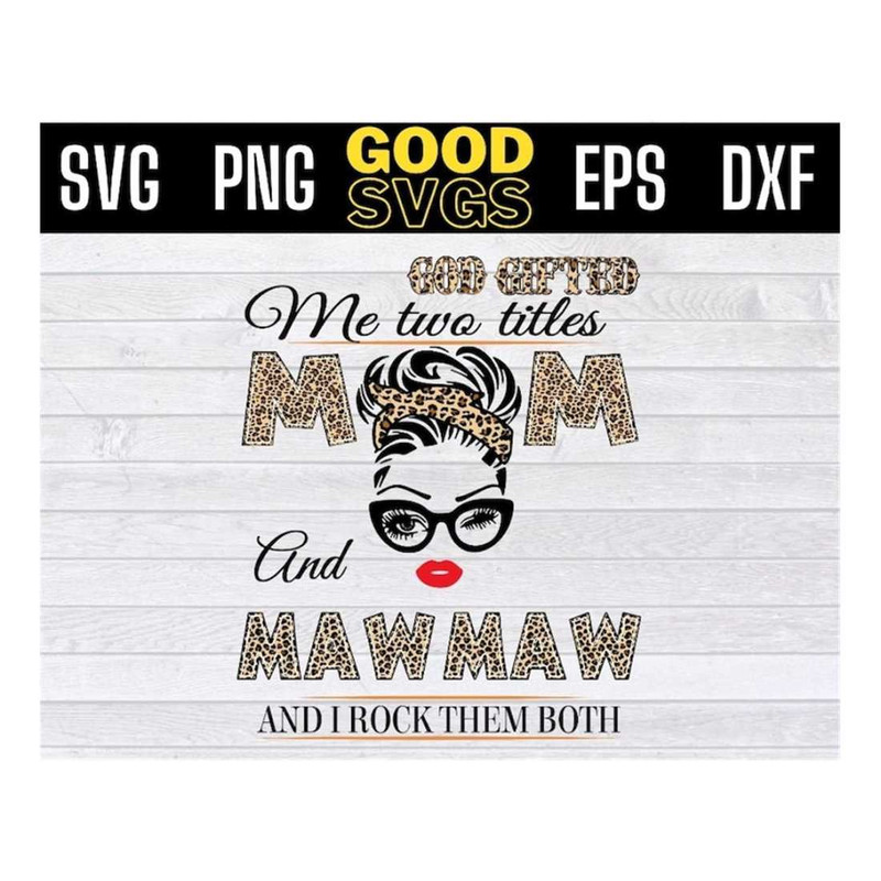 MR-1410202315145-god-gifted-me-two-titles-mom-and-mawmaw-svg-mothers-day-image-1.jpg