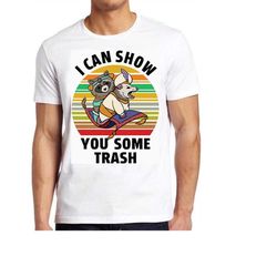 i can show you some trash funny raccoon possum lover shirt funny style unisex gamer cult movie music meme gift tee t sh