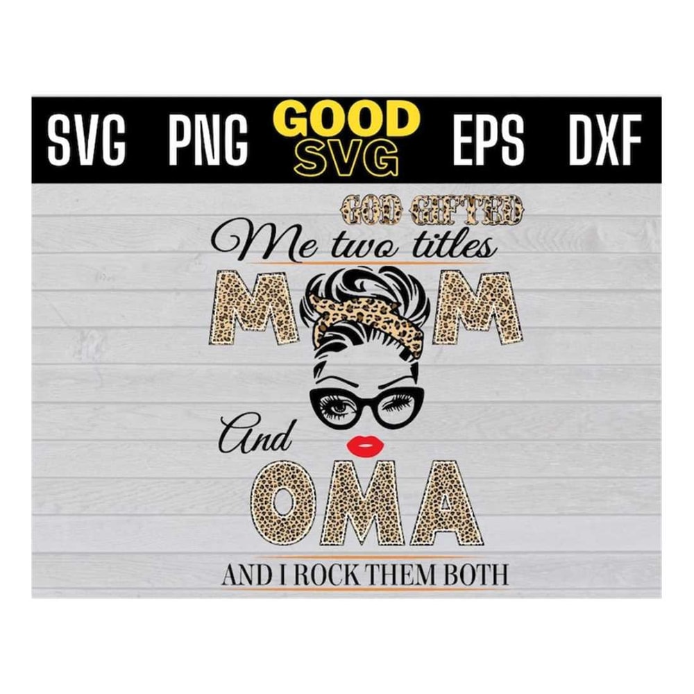 MR-1410202315530-god-gifted-me-two-titles-mom-and-oma-svg-mothers-day-image-1.jpg