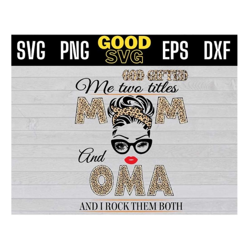 MR-1410202315530-god-gifted-me-two-titles-mom-and-oma-svg-mothers-day-image-1.jpg